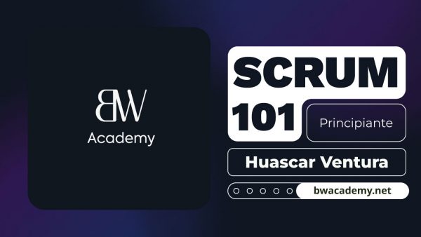 SCRUM 101: Fundamentos y Aplicación Práctica